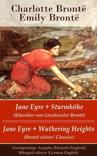 Jane Eyre + Sturmhöhe (Klassiker von Geschwister Brontë) / Jane Eyre + Wuthering Heights (Brontë sisters' Classics) - Zweisprachige Ausgabe (Deutsch-Englisch) / Bilingual edition (German-English) - Charlotte Brontë, Emily Brontë