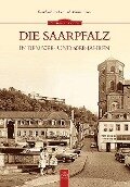 Die Saarpfalz in den 50er- und 60er-Jahren - Bernhard Becker, Bernhard Becker, Martin Baus