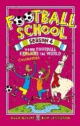 Football School Season 4: Where Football Explains the World - Alex Bellos, Ben Lyttleton