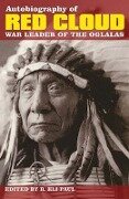 Autobiography of Red Cloud: War Leader of the Oglalas - 