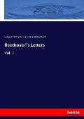 Beethoven's Letters - Ludwig van Beethoven, Ludwig Nohl, Ludwig Köchel