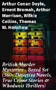 British Murder Mysteries - Boxed Set (560+ Detective Novels, True Crime Stories & Whodunit Thrillers) - Arthur Conan Doyle, A. M. Williamson, R. Austin Freeman, E. W. Hornung, G. K. Chesterton