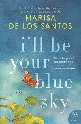 I'll Be Your Blue Sky - Marisa de los Santos