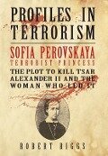 Sofia Perovskaya, Terrorist Princess - Robert R Riggs