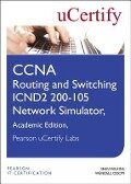 CCNA Routing and Switching Icnd2 200-105 Network Simulator, Pearson Ucertify Academic Edition Student Access Card - Sean Wilkins, Wendell Odom
