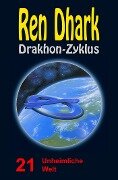 Cover-Bild zum Titel 'Ren Dhark Drakhon-Zyklus 21: Unheimliche Welt' von 'Alfred Bekker, Werner K. Giesa, Conrad Shepherd, Uwe Helmut Grave'