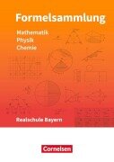 Formelsammlungen Sekundarstufe I Mathematik - Physik - Chemie. Realschule - Bayern - Alois Einhauser, Christian Hörter