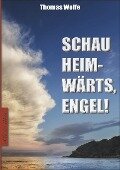 "Thomas Wolfe: Schau heimwärts, Engel!" - Thomas Wolfe"