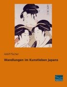 Cover-Bild zum Titel 'Wandlungen im Kunstleben Japans' von 'Adolf Fischer'