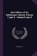 New Edition of the Babylonian Talmud, Volume 7, part 3 - volume 8, part 3 - Anonymous