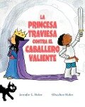 La Princesa Traviesa Contra El Caballero Valiente - Jennifer L. Holm