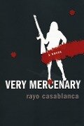 Cover-Bild zum Titel 'Very Mercenary' von 'Rayo Casablanca'