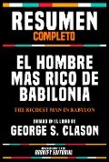 Resumen Completo - El Hombre Mas Rico De Babilonia (The Richest Man In Babylon) Basado En El Libro De George S. Clason - Bookify Editorial, Bookify Editorial
