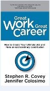 Great Work Great Career - Stephen R. Covey, Jennifer Colosimo