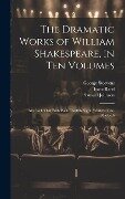 The Dramatic Works of William Shakespeare, in Ten Volumes: All's Well That Ends Well. Twelfth Night. Winter's Tale. Macbeth - Samuel Johnson, Isaac Reed, George Steevens