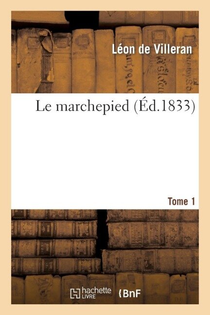 Le Marchepied. Tome 1 - Léon de Villeran