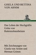 Cover-Bild zum Titel 'Das Leben der Hochgräfin Gritta von Rattenzuhausbeiuns' von 'Gisela Und Bettina Von Arnim'