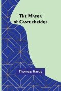 Cover-Bild zum Titel 'The Mayor of Casterbridge' von 'Thomas Hardy'
