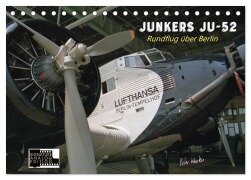 Junkers Ju-52 Rundflug über Berlin (Tischkalender 2026 DIN A5 quer), CALVENDO Monatskalender - Peter Kersten