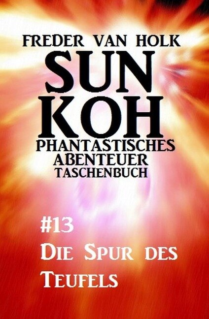 Sun Koh Taschenbuch #13: Die Spur des Teufels - Freder van Holk