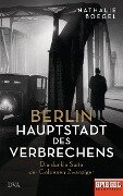 Berlin - Hauptstadt des Verbrechens - Nathalie Boegel
