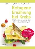 Ketogene Ernährung bei Krebs - Ulrike Kämmerer, Christina Schlatterer, Gerd Knoll