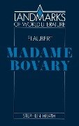 Gustave Flaubert, Madame Bovary - Stephen Heath