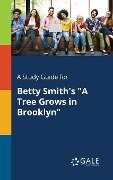 A Study Guide for Betty Smith's "A Tree Grows in Brooklyn" - Cengage Learning Gale