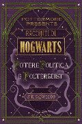 Racconti di Hogwarts: potere, politica e poltergeist - J. K. Rowling