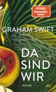 Cover-Bild zum Titel 'Da sind wir' von 'Graham Swift'