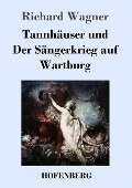 Tannhäuser und Der Sängerkrieg auf Wartburg - Richard Wagner