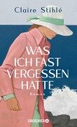 Cover-Bild zum Titel 'Was ich fast vergessen hatte' von 'Claire Stihlé'