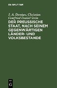 Der preußische Staat, nach seinem gegenwärtigen Länder- und Volksbestande - J. A. Demian, Christian Gottfried Daniel Stein