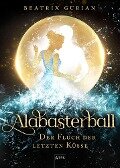 Alabasterball. Der Fluch der letzten Küsse - Beatrix Gurian