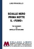 Cover-Bild zum Titel 'Scialle nero-Prima notte-Il «fumo». Tre racconti da Novelle per un anno' von 'Luigi Pirandello'
