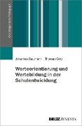 Werteorientierung und Wertebildung in der Schulentwicklung - Johannes Baumann, Thomas Götz