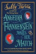 Angelika Frankenstein Makes Her Match - Sally Thorne