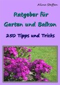 Ratgeber für Garten und Balkon - Alina Steffen