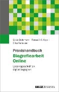Praxishandbuch Biografiearbeit Online - Teresa A. K. Kaya, Sylvia Dellemann, Erika Ramsauer