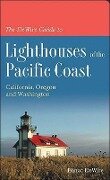 The DeWire Guide to Lighthouses of the Pacific Coast: California, Oregon and Washington - Elinor Dewire