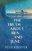 The Truth about Ben and June - Alex Kiester