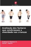 Avaliação dos factores que condicionam a obesidade nas crianças - Andrea E. Romero V., Oscar J. Rea B.