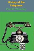 History of the Telephone (Short History Series, #2) - Paul R. Wonning
