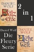 Die Fleury Serie: Das Salz der Erde / Das Licht der Welt - Daniel Wolf
