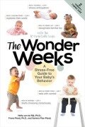 The Wonder Weeks: A Stress-Free Guide to Your Baby's Behavior - Xaviera Plooij, Frans X. Plooij, Hetty van de Rijt