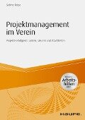 Projektmanagement im Verein - inkl. Arbeitshilfen online - Sabine Peipe