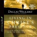 Living in Christ's Presence Lib/E: Final Words on Heaven and the Kingdom of God - Dallas Willard