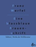 Eine blassblaue Frauenschrift - Franz Werfel