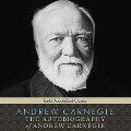 The Autobiography of Andrew Carnegie Lib/E - Andrew Carnegie