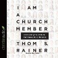 I Am a Church Member Lib/E: Discovering the Attitude That Makes the Difference - Thom S. Rainer